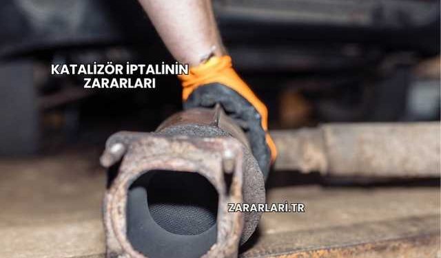 Katalizör İptalinin Zararları