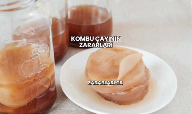 Kombu Çayının Zararları