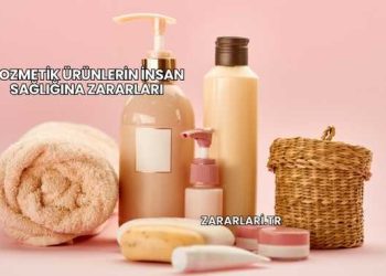 Kozmetik Ürünlerin İnsan Sağlığına Zararları