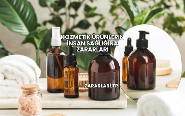 Kozmetik Ürünlerin İnsan Sağlığına Zararları