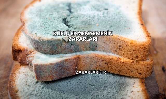 Küflü Ekmek Yemenin Zararları
