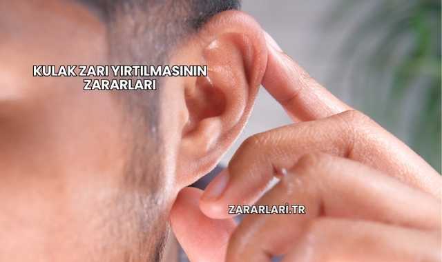 Kulak Zarı Yırtılmasının Zararları