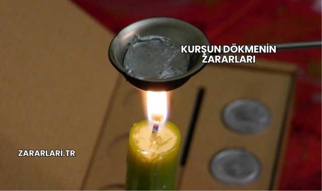 Kurşun Dökmenin Zararları