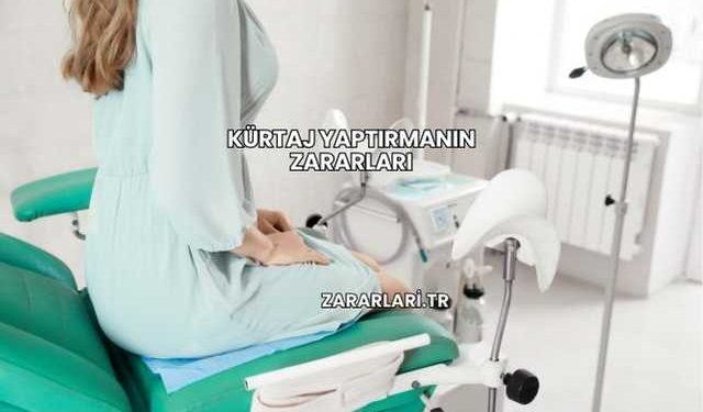 Kürtaj Yaptırmanın Zararları