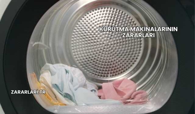 Kurutma Makinalarının Zararları