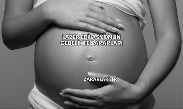 Lazer Epilasyonun Gebelikte Zararları