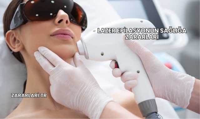 Lazer Epilasyonun Sağlığa Zararları
