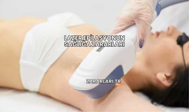 Lazer Epilasyonun Sağlığa Zararları