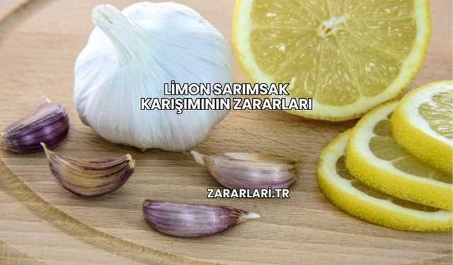 Limon Sarımsak Karışımının Zararları