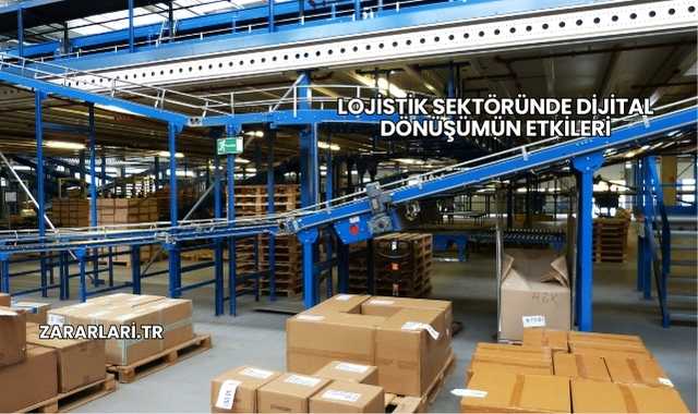 Lojistik Sektöründe Dijital Dönüşümün Etkileri