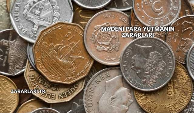 Madeni Para Yutmanın Zararları