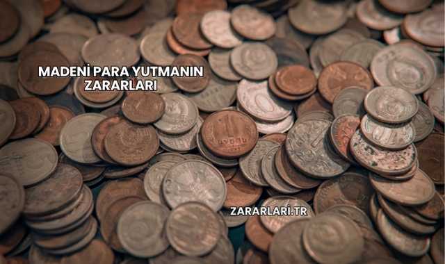 Madeni Para Yutmanın Zararları