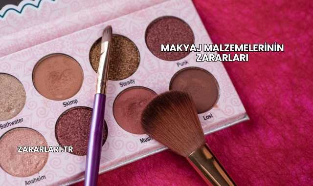 Makyaj Malzemelerinin Zararları