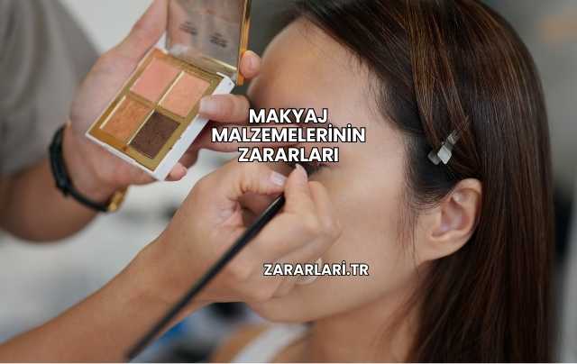 Makyaj Malzemelerinin Zararları