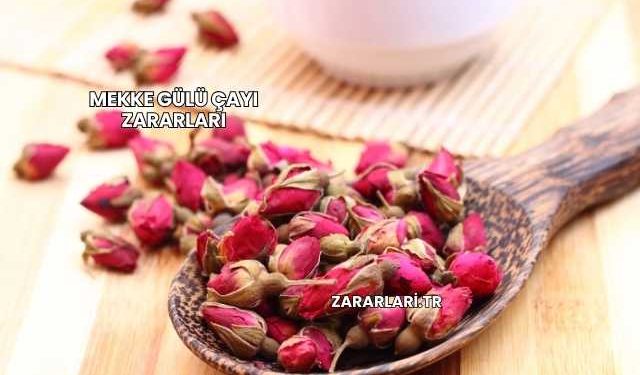 Mekke Gülü Çayı Zararları