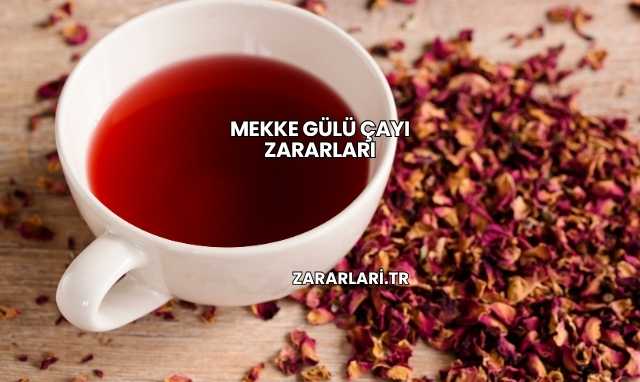 Mekke Gülü Çayı Zararları