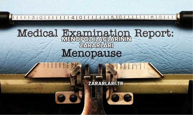 Menopoz İlaçlarının Zararları