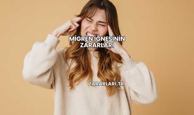 Migren İğnesinin Zararları