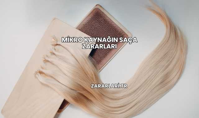 Mikro Kaynağın Saça Zararları