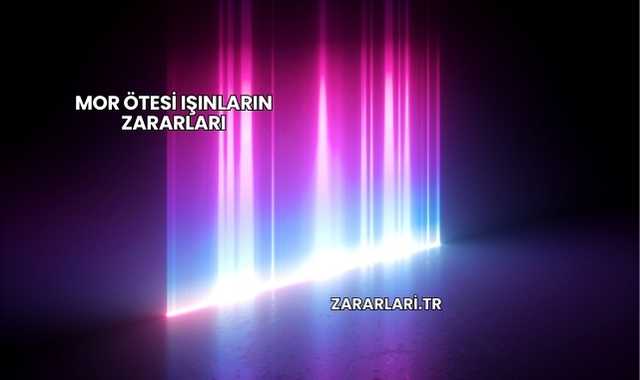 Mor Ötesi Işınların Zararları