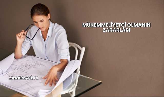 Mükemmeliyetçi Olmanın Zararları