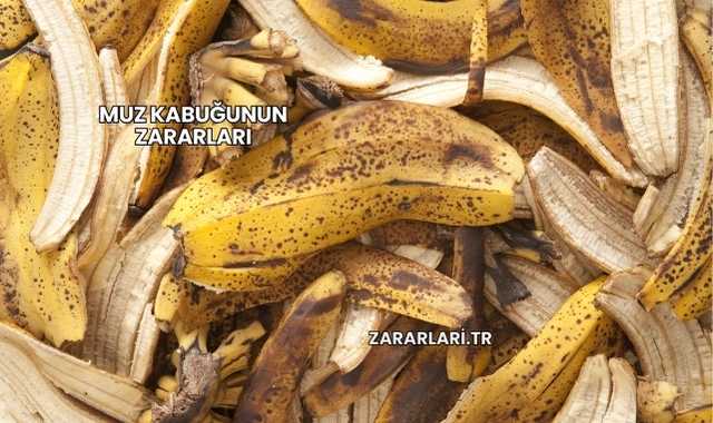 Muz Kabuğunun Zararları