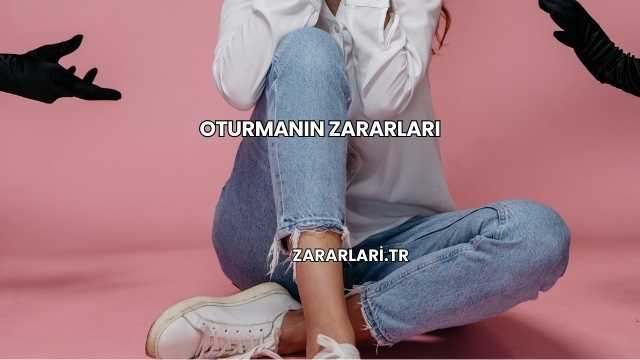 Oturmanın Zararları