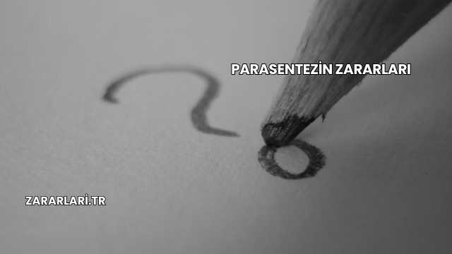 Parasentezin Zararları