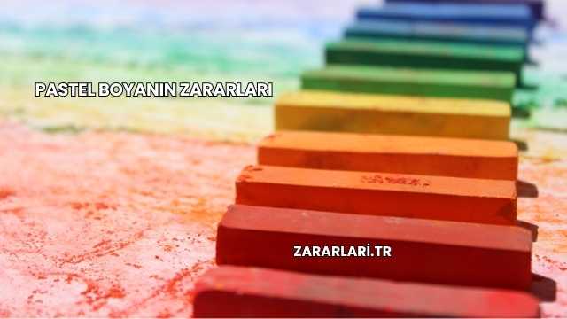 Pastel Boyanın Zararları