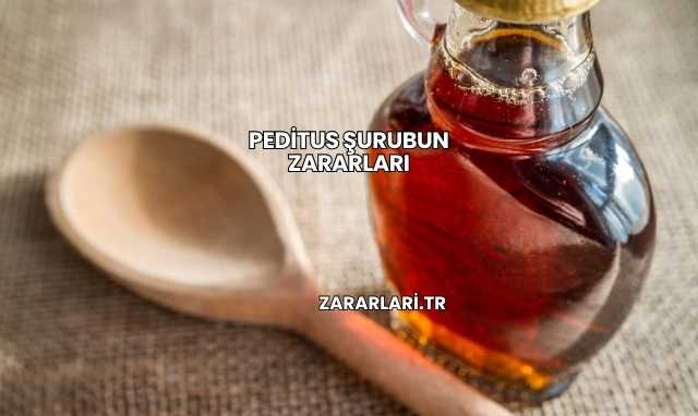 Peditus Şurubun Zararları