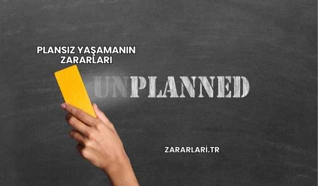 Plansız Yaşamanın Zararları
