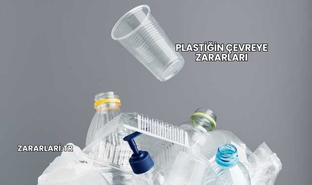 Plastiğin Çevreye Zararları