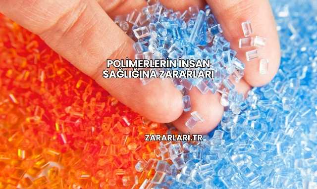Polimerlerin İnsan Sağlığına Zararları