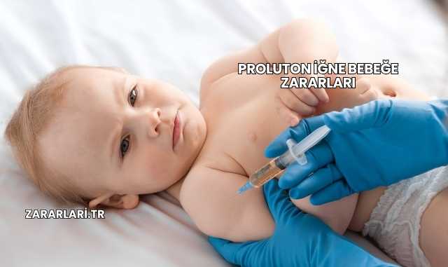 Proluton İğne Bebeğe Zararları