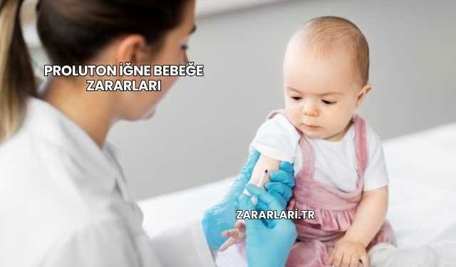 Proluton İğne Bebeğe Zararları