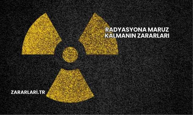 Radyasyona Maruz Kalmanın Zararları