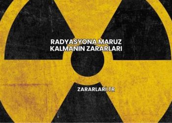 Radyasyona Maruz Kalmanın Zararları