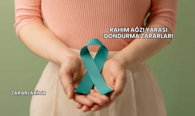 Rahim Ağzı Yarası Dondurma Zararları