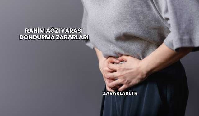 Rahim Ağzı Yarası Dondurma Zararları