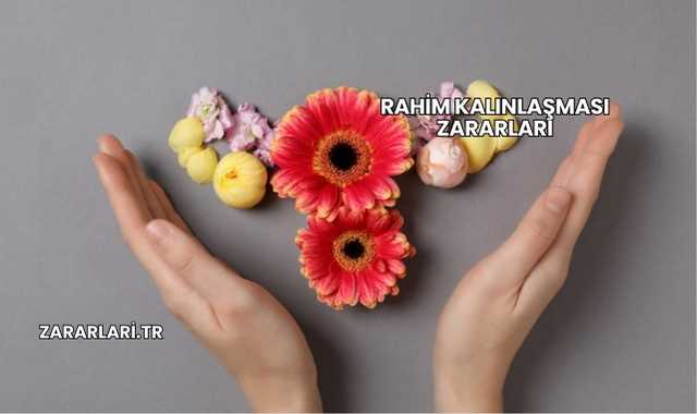 Rahim Kalınlaşması Zararları