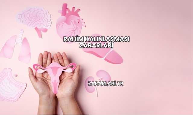 Rahim Kalınlaşması Zararları