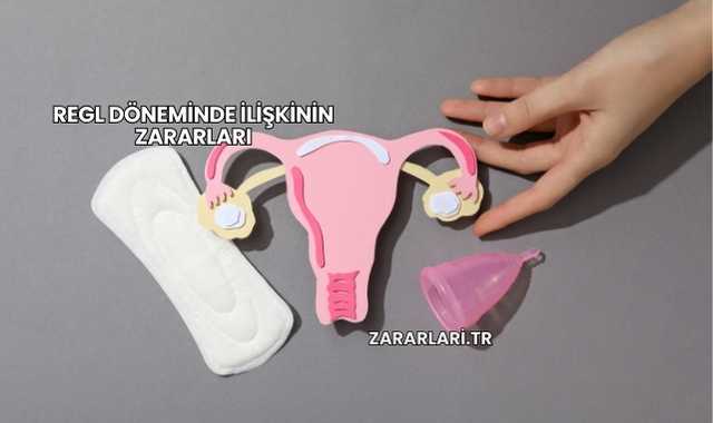 Regl Döneminde İlişkinin Zararları
