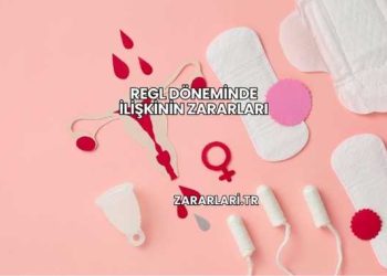 Regl Döneminde İlişkinin Zararları