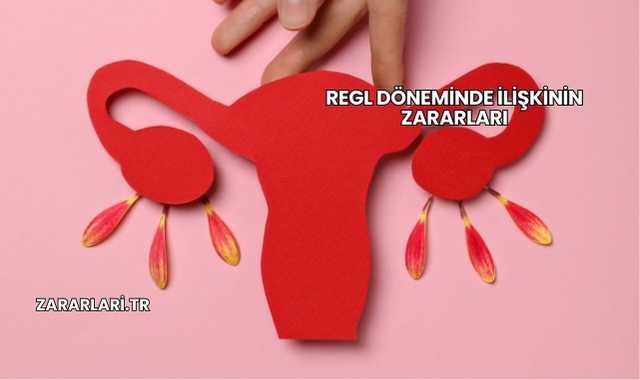 Regl Döneminde İlişkinin Zararları