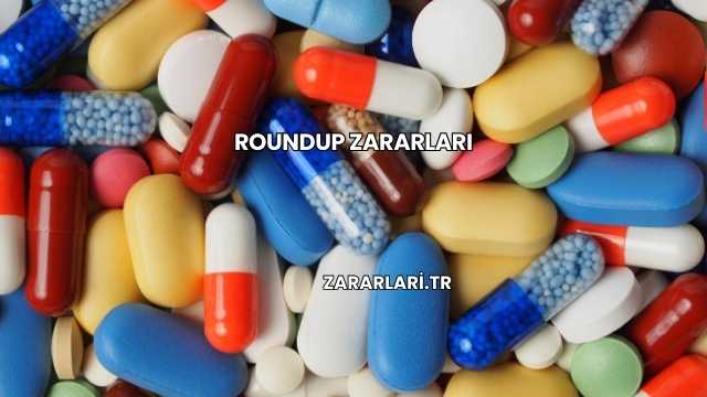 Roundup Zararları