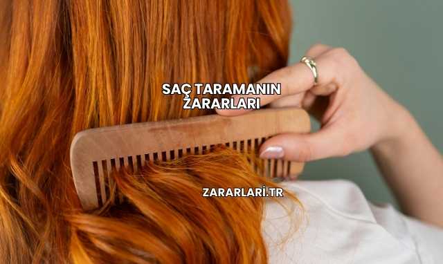 Saç Taramanın Zararları