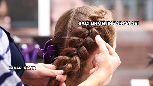 Saçı Örmenin Zararları