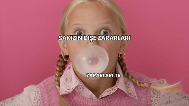 Sakızın Dişe Zararları
