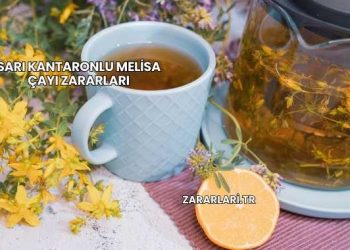 Sarı Kantaronlu Melisa Çayı Zararları