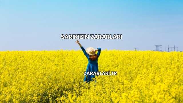 Sarıkızın Zararları